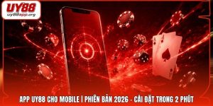 App UY88 Cho Mobile | Phiên Bản 2026 - Cài Đặt Trong 2 Phút