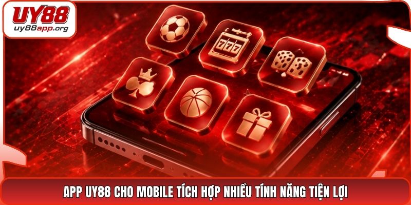 App UY88 cho mobile tích hợp nhiều tính năng tiện lợi