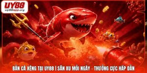 Bắn Cá Xèng Tại UY88 | Săn Xu Mỗi Ngày - Thưởng Cực Hấp Dẫn