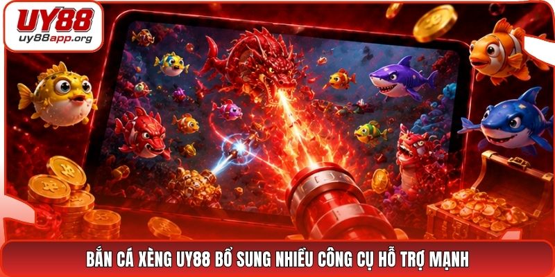Bắn cá xèng UY88 bổ sung nhiều công cụ hỗ trợ mạnh