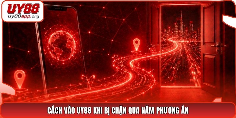 Cách vào UY88 khi bị chặn qua năm phương án