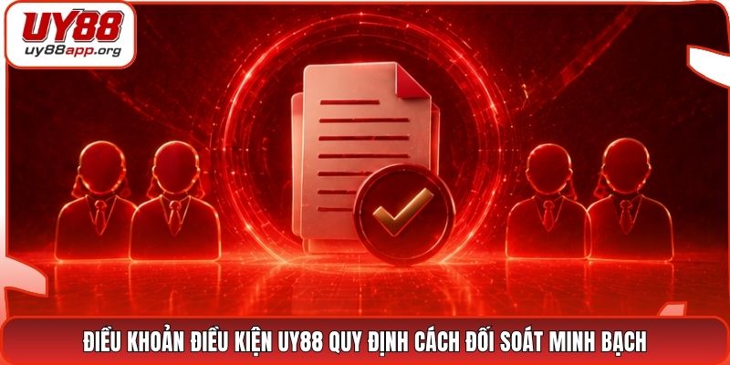 Điều khoản điều kiện UY88 quy định cách đối soát minh bạch
