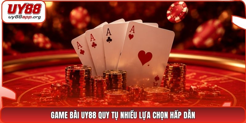 Game bài UY88 quy tụ nhiều lựa chọn hấp dẫn