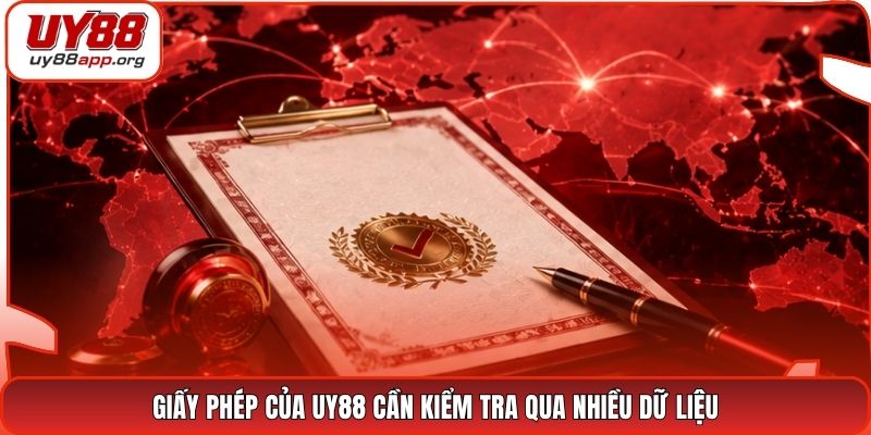 Giấy phép của UY88 cần kiểm tra qua nhiều dữ liệu
