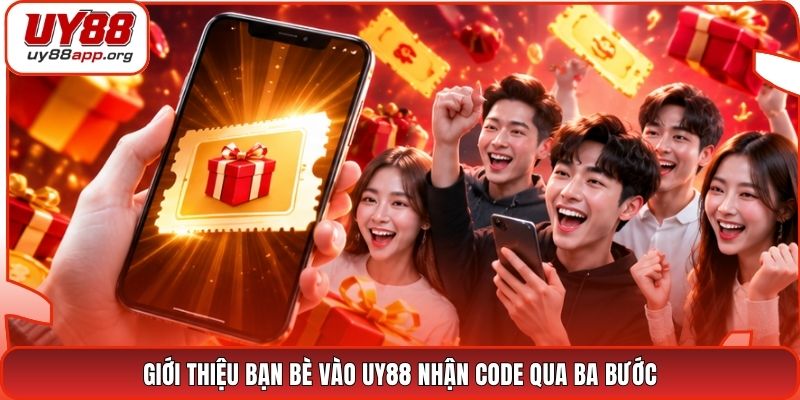Giới thiệu bạn bè vào UY88 nhận Code qua ba bước