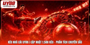 Kèo Nhà Cái UY88 | Cập Nhật 1.500 Kèo - Phân Tích Chuyên Sâu