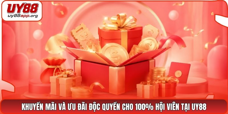 Khuyến mãi và ưu đãi độc quyền cho 100% hội viên tại UY88