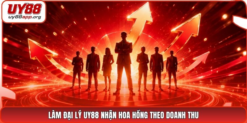 Làm đại lý UY88 nhận hoa hồng theo doanh thu