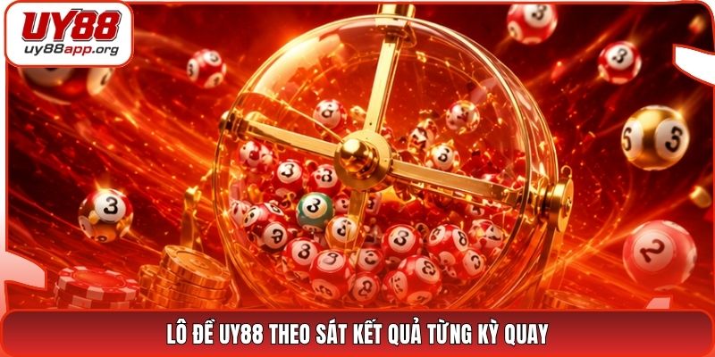 Lô đề UY88 theo sát kết quả từng kỳ quay