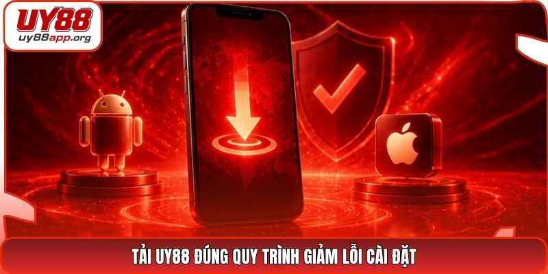 Tải UY88 đúng quy trình giảm lỗi cài đặt