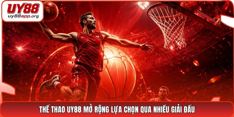 Thể thao UY88 mở rộng lựa chọn qua nhiều giải đấu