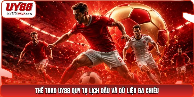 Thể thao UY88 quy tụ lịch đấu và dữ liệu đa chiều