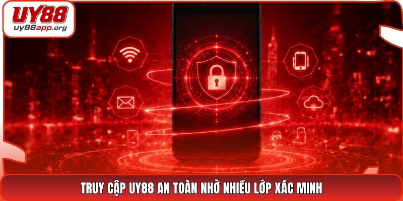 Truy cập UY88 an toàn nhờ nhiều lớp xác minh