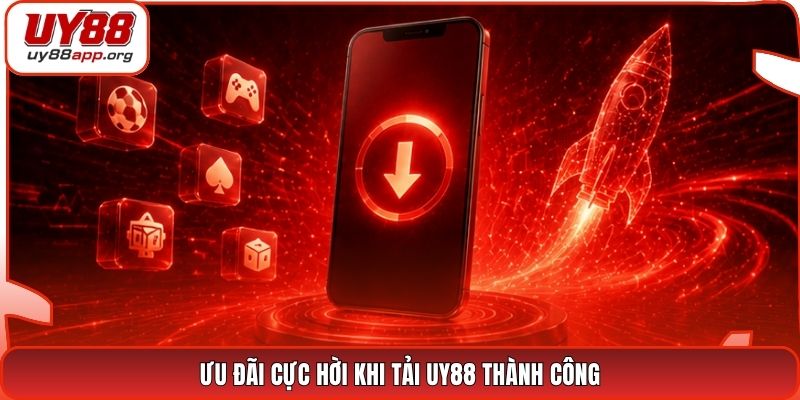 Ưu đãi cực hời khi tải UY88 thành công