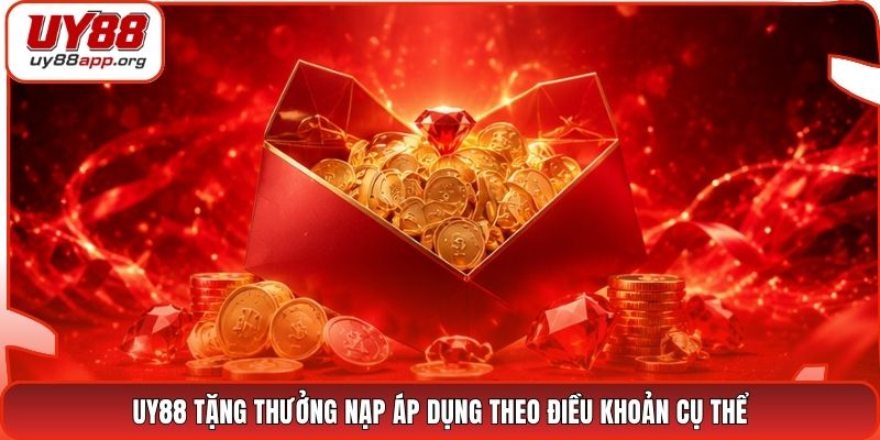 UY88 tặng thưởng nạp áp dụng theo điều khoản cụ thể