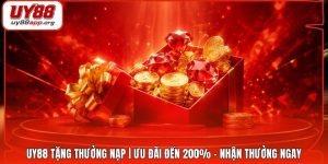UY88 Tặng Thưởng Nạp | Ưu Đãi Đến 200% - Nhận Thưởng Ngay