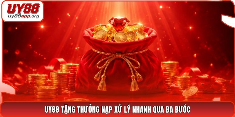 UY88 tặng thưởng nạp xử lý nhanh qua ba bước