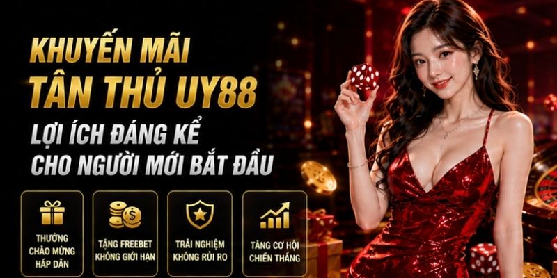 Khuyến Mãi Tân Thủ UY88 - Lợi ích đáng kể cho người mới