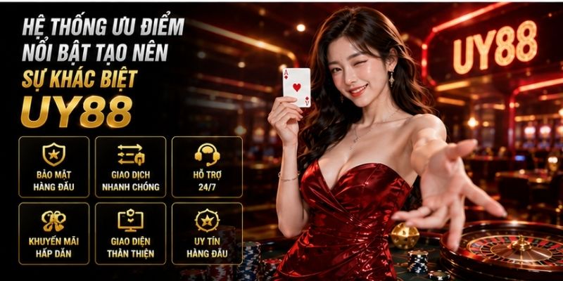 Hệ thống ưu điểm tạo nên sự khác biệt