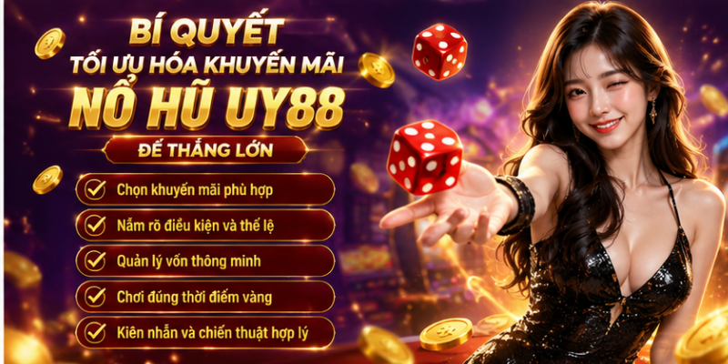 bí quyết tối ưu hóa khuyến mãi nổ hũ UY88