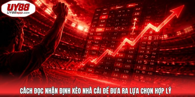 Cách đọc nhận định kèo nhà cái để đưa ra lựa chọn hợp lý