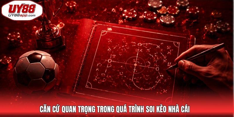 Căn cứ quan trọng trong quá trình soi kèo nhà cái