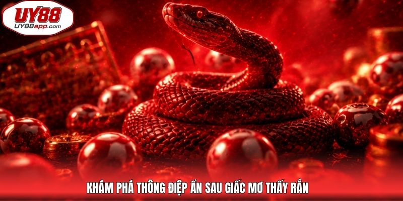 Khám phá thông điệp ẩn sau giấc mơ thấy rắn