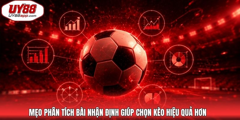 Mẹo phân tích bài nhận định giúp chọn kèo hiệu quả hơn