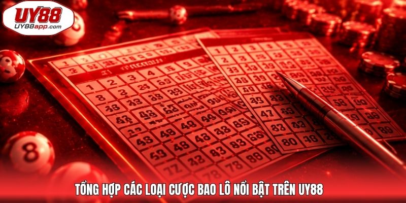 Tổng hợp các loại cược bao lô nổi bật trên UY88